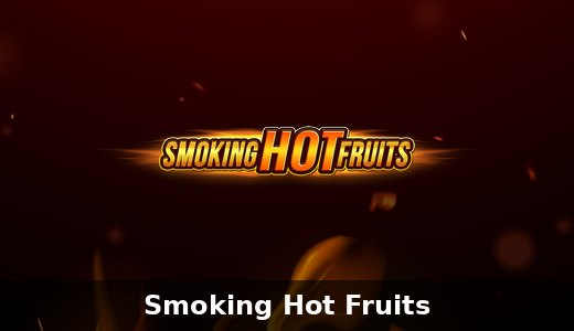 Smoking Hot Fruits